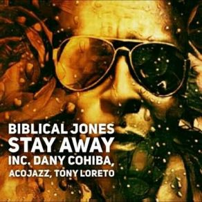 Download track Stay Away (Dany Cohiba & Acojazz Remix) Biblical JonesDany Cohiba, Acojazz