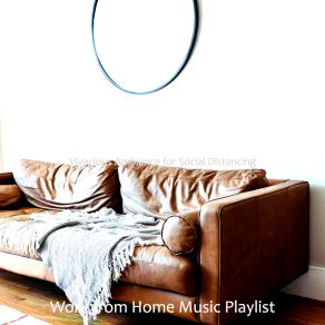 Download track Moods For Social Distancing Work From Home Music Playlist