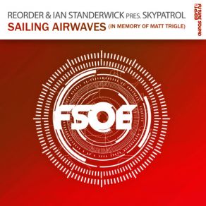 Download track Sailing Airwaves (In Memory Of Matt Trigle) ReOrder, Ian Standerwick, Skypatrol