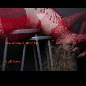 Download track The Women Behind Me Caiti Dwyer