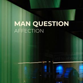 Download track Affection Man Question