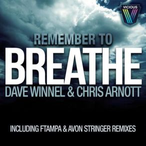 Download track Remember To Breathe (Avon Stringer Remix) Chris Arnott, Dave Winnel