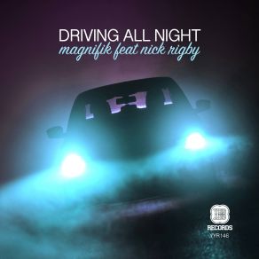 Download track Driving All Night (Dub Mix) Magnifik, Nick Rigby