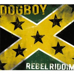 Download track Rebel Riddim Dog Boy