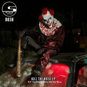 Download track Kill The Noise (Original Mix) DO3R