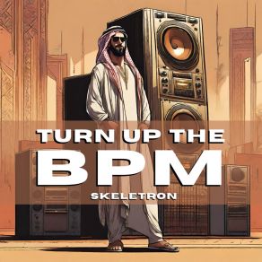 Download track Turn Up The BPM (Extended Mix) Skeletron