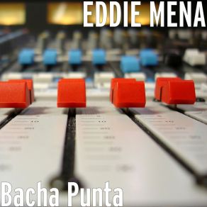 Download track Bacha Punta EDDIE ROCK STUDIO