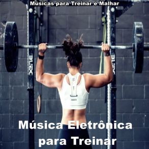 Download track Música Eletrônica Para Treinar Pesado Músicas Para Treinar E Malhar