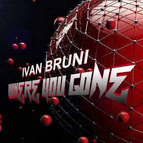 Download track Where You Gone Ivan Bruni