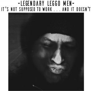 Download track Loose Lips Legendary Leggo Men