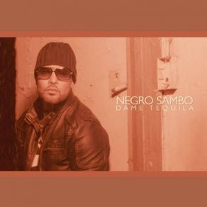 Download track Dame Tequila Negro Sambo