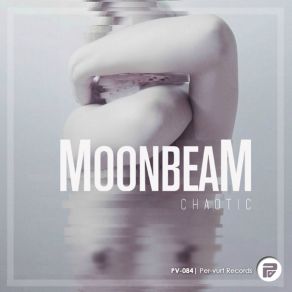 Download track Chaotic (Robert R. Hardy Remix) Moonbeam