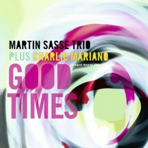 Download track Good Times [Live] Charlie Mariano, Martin Sasse Trio