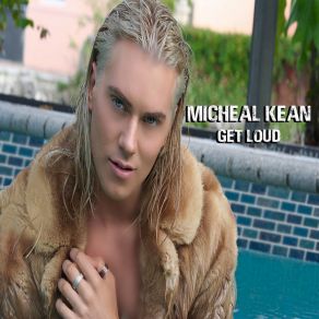 Download track Get Loud Michael Kean