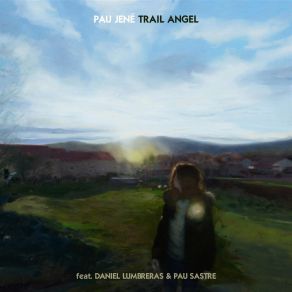 Download track Trail Angel Pau JenéPau Sastre, Daniel Lumbreras