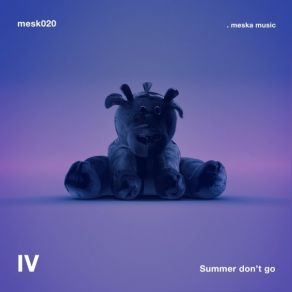 Download track Summer Don't Go IV