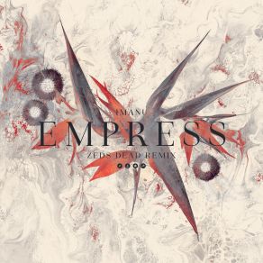 Download track Empress (Zeds Dead Remix) IMANU