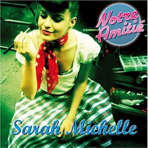 Download track A Présent, Tu Peux T'En Aller Sarah Michelle