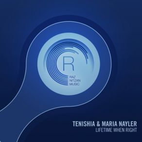 Download track Lifetime When Right (Original Mix) Tenishia, Maria Nayler