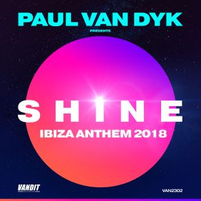 Download track Shine Ibiza Anthem 2018 (Paul Van Dyk Presents Shine) (Edit) Paul Van Dyk, Shine