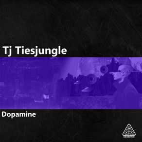 Download track Dopamine Tj Tiesjungle