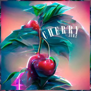 Download track Cherry JerZ