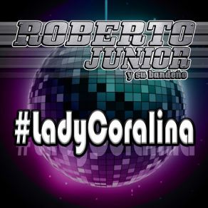 Download track # Lady Coralina Roberto Junior Y Su Bandeno