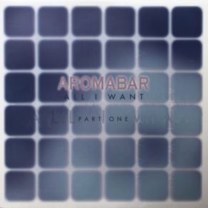 Download track All I Want (Aromabar Club Mix) Aromabar