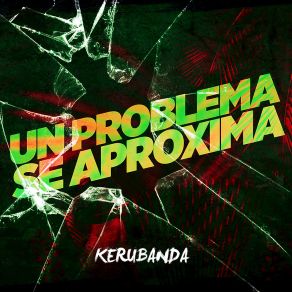 Download track Un Problema Se Aproxima Kerubanda