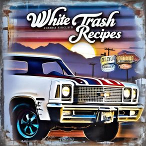 Download track White Trash Recipes Joshua Sinclair