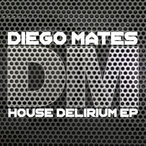 Download track House Delirium Diego Mates