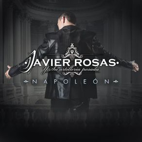 Download track Napoleón Su Artilleria Pesada, Javier Rosas