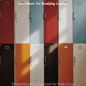 Download track Background For Deep Focus Jazz Music For Studying Lounge