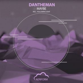 Download track Maybe Original Mix Dantheman