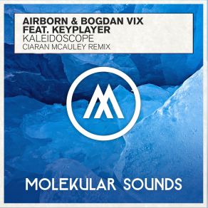 Download track Kaleidoscope (Ciaran McAuley Remix) Keyplayer, Airborn Bogdan Vix