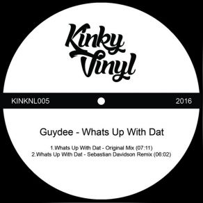 Download track Whats Up With Dat (Original Mix) Guydee