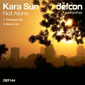 Download track Not Alone (Sulaco Mix) Kara Sun