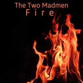 Download track Fire (Extended Mix) The Two Madmen