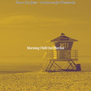 Download track Mellow Backdrops For Weekends Morning Chill Out Playlist