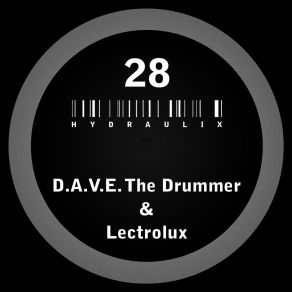 Download track Hydraulix 28 B (Original Mix) D. A. V. E. The Drummer, Lectrolux