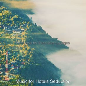 Download track Fantastic Ambience For Executive Lounges Music For Hotels Seduction