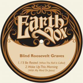 Download track I´ll Be Rested, When The Roll Is Called Blind Roosevelt Graves