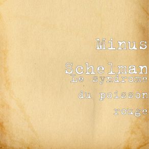 Download track Le Syndrome Du Poisson Rouge Minus Schelman