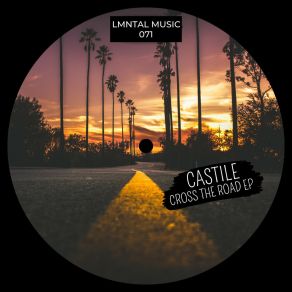 Download track Cross The Road (Original Mix) CASTILE