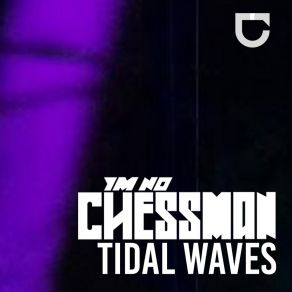 Download track Tidal Waves I'm No Chessman