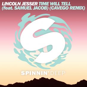 Download track Time Will Tell (Cavego Remix) Lincoln Jesser, Jacob Samuel