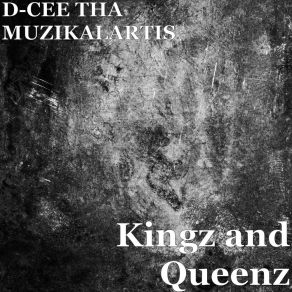 Download track Kingz And Queenz D-CEE THA MUZIKALARTIS