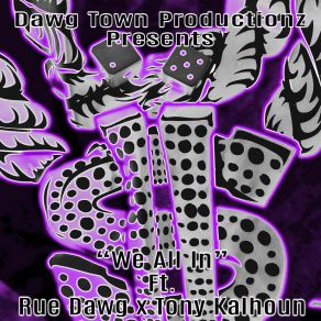 Download track We All In Dawg Town ProductionzRue Dawg, Tony Kalhoun