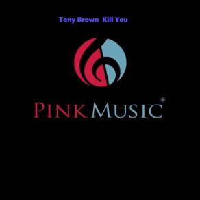 Download track Kill You Tony Brown