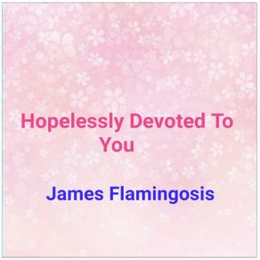 Download track I Can't Say Goodbye To You James Flamingosis